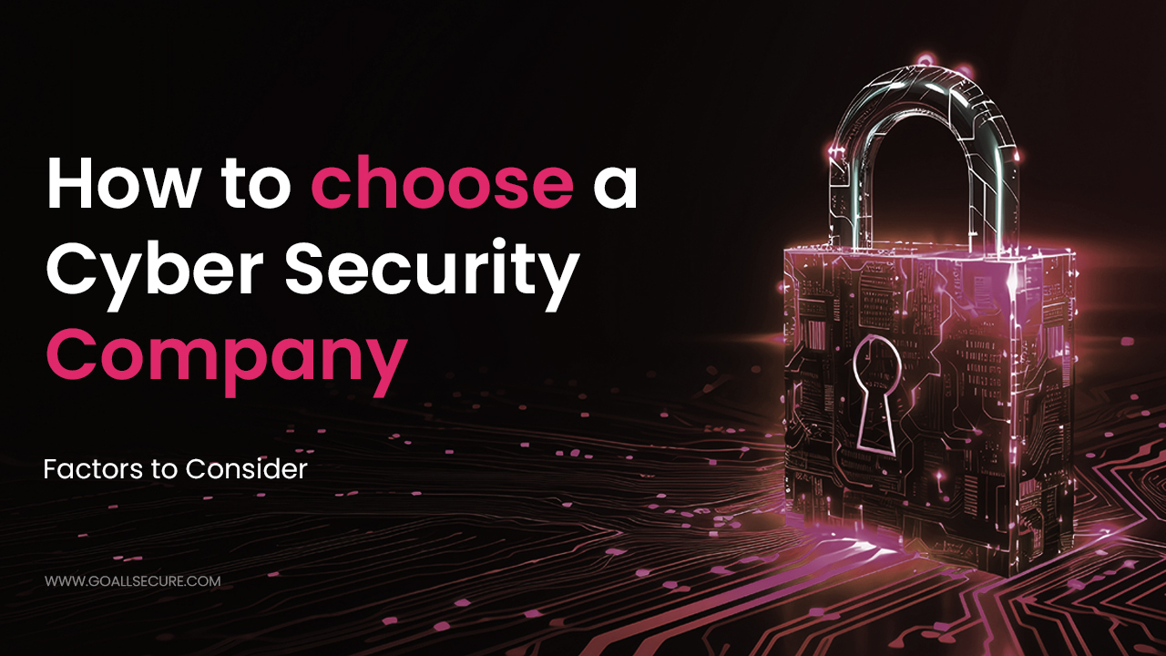 Read more about the article Complete Guide on How to Choose a Cyber Security Company | Factors to Consider